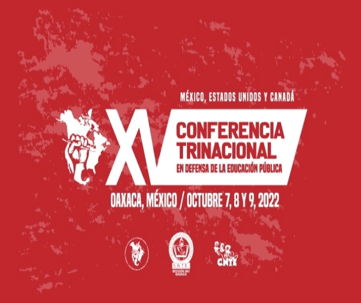 XVCONFERENCIA DE LA COALICIÓN TRINACIONAL EN DEFENSA DE LA EDUCACIÓN PÚBLICA (MÉXICO, ESTADOS UNIDOS Y CANADÁ)